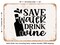 DECORATIVE METAL SIGN - Save Water Drink Wine - 9 - Vintage Rusty Look
